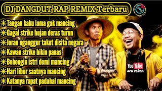 Tangan kaku lama gak mancing || DJ Dangdut Rap Remix Full Bass 2025#djremix 