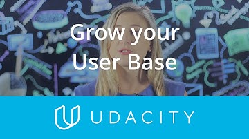 Grow your User Base | Launch | App Marketing | Udacity