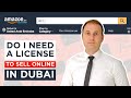 Do I need a license to sell online in Dubai? How can I ...