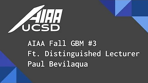AIAA Fall GBM #3 ft. Distinguished Lecturer Paul B...