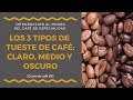 Los 3 TIPOS DE TUESTE DE CAFÉ: claro, medio y oscuro [Lección 5/7]