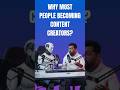 Why everyone wants to become content creators??
