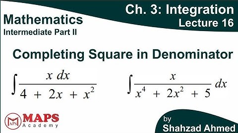 Completing square in Denominator | Lec 16 Ch 3 Integration Mathematics Inter Part II | Shahzad Ahmed