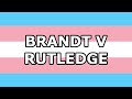 Why Banning Trans Healthcare Is Unconstitutional: Brandt v Rutledge