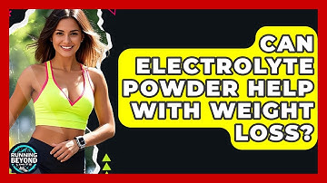 Can Electrolyte Powder Help With Weight Loss? - Running Beyond Limits