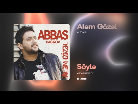 Abbas Bağırov — Söylə | \