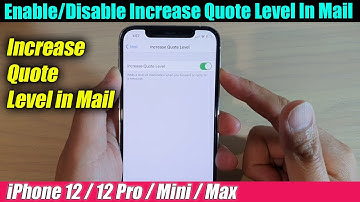 iPhone 12/12 Pro: How to Enable/Disable Increase Quote Level In Mail