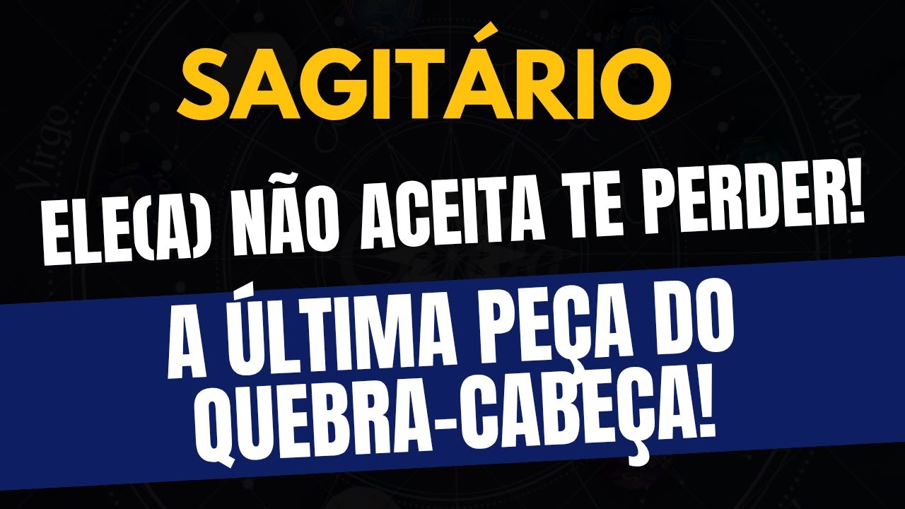 ♐️SAGITÁRIO: A ÚLTIMA PEÇA DO QUEBRA-CABEÇA! Ele(a) Não Aceita Te Perder!