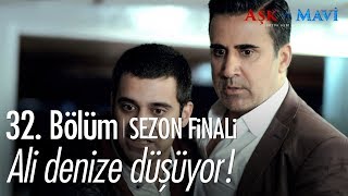 Ali denize düşüyor! - Aşk ve Mavi 32.  | Sezon Finali Resimi