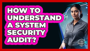 How To Understand A System Security Audit?