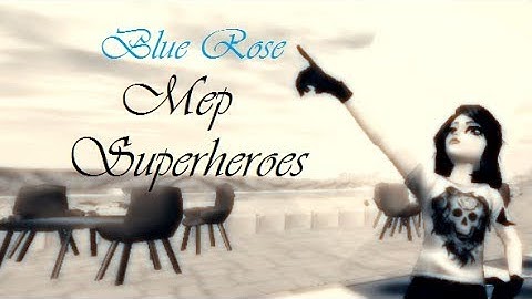 [SSO] MEP "Blue Rose" - Superheroes