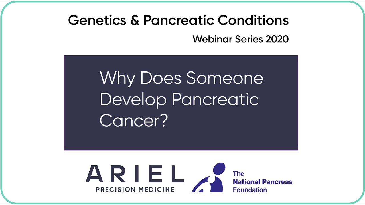 Webinar: Why Does Someone Develop Pancreatic Cancer?