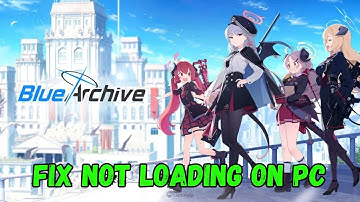 How To Fix Blue Archive Stuck on Loading Screen/Not Loading Error On PC | #bluearchive