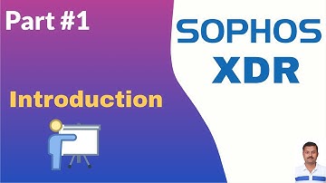 Sophos XDR Introduction | Extended Detection & Response