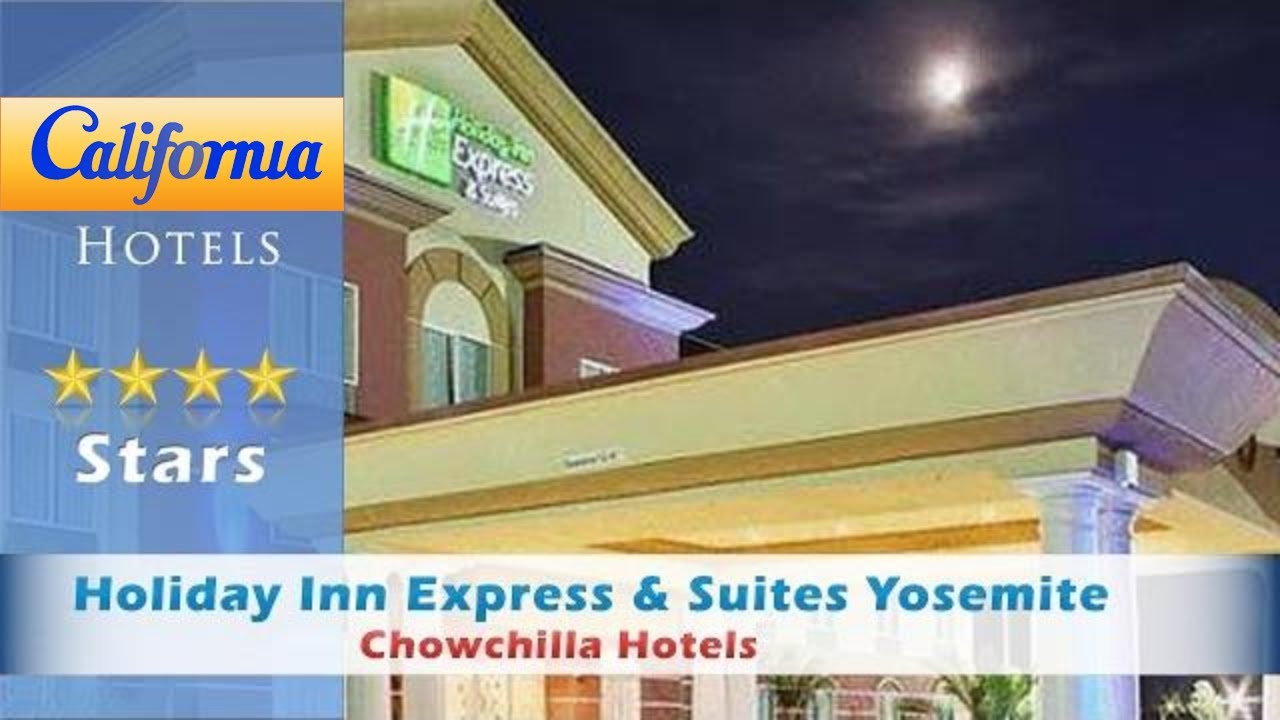 Holiday Inn Express Suites Yosemite Park Area Chowchilla Hotels Holiday Inn Express Suites Yosemite Park Area Chowchilla Hotels California