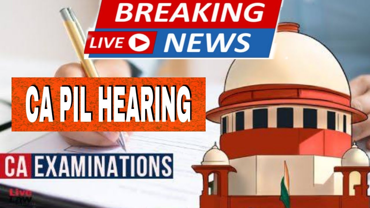 CA PIL hearing live update। CA Exam update। CA EXAM today latest news। will CA Postponed 