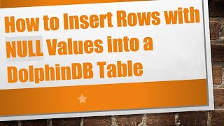 How to Insert Rows with NULL Values into a DolphinDB Table