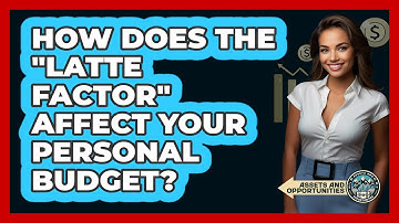 How Does The "Latte Factor" Affect Your Personal Budget? - AssetsandOpportunity.org
