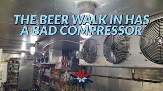 the beer walk in has a bad compressor