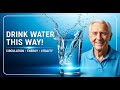 Better Circulation &amp; Energy: The Right Way to Drink Water