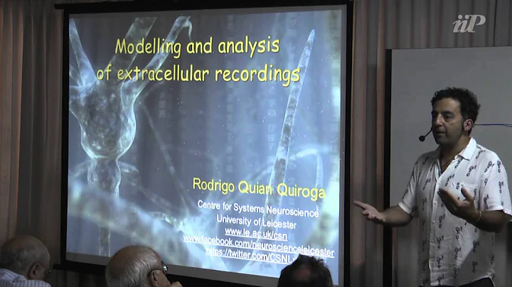 Modelling and analysis of extracellular recordings - Rodrigo Quiroga