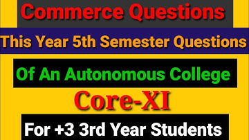 Commerce Questions, 5th Semester, Core XI,An autonomous College Questions,This Year Questions