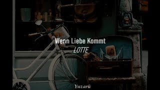 Video thumbnail of "Wenn Liebe kommt - LOTTE (Sub + Español)"