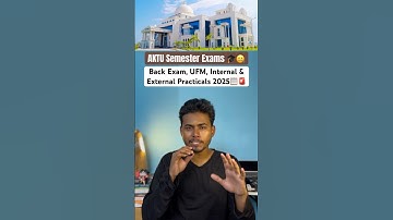 AKTU Semester Exams Process Explained 🎓| Back Paper, UFM, Internal & External Practicals 2025 ✅