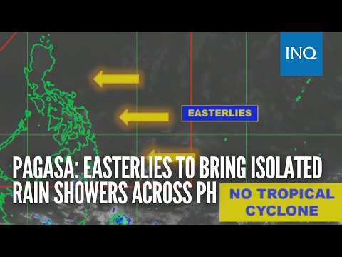 Pagasa: Easterlies to bring isolated rain showers across PH
