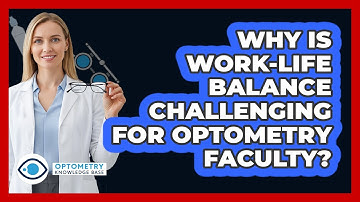 Why Is Work-life Balance Challenging For Optometry Faculty? - Optometry Knowledge Base