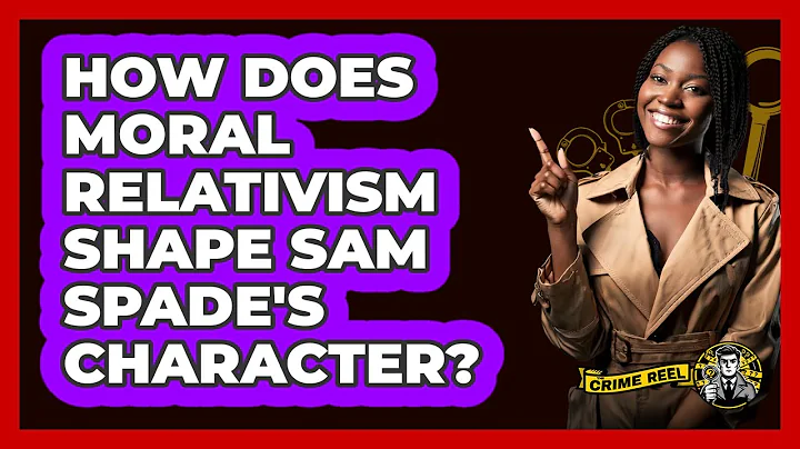 How Does Moral Relativism Shape Sam Spade's Character? - The Crime Reel