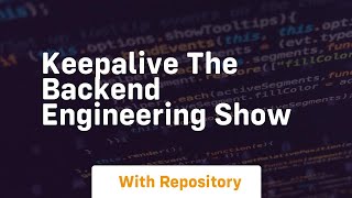 keepalive the backend engineering show