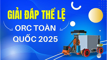 Tập huấn ORC toàn quốc 2025 - Giải đáp thể lệ thi đấu