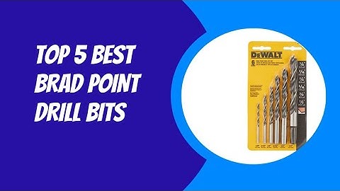 TOP 5 BEST BRAD POINT DRILL BITS 2023
