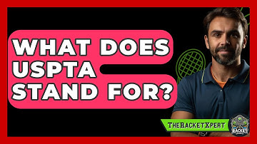 What Does USPTA Stand For? - The Racket Xpert