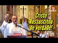 “A Ressurreição não é uma ilusão coletiva como alguns imb3cis insistem em dizer!” (Padre Francisco)