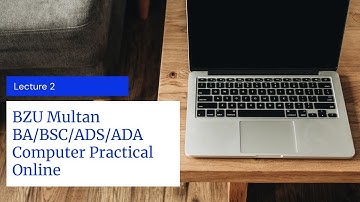 BZU Multan BSC/BA/ADS/ADA Computer Practical Online Lecture 2