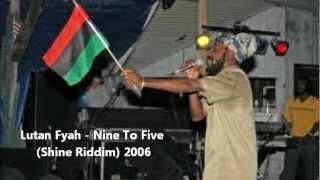 Lutan Fyah - Nine To Five (Shine Riddim) 2006