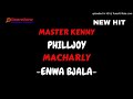 MASTER KENNY x PHILLJOY x MACHARLY - ENWA BJALA