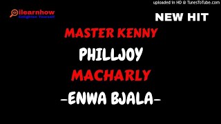 MASTER KENNY x PHILLJOY x MACHARLY - ENWA BJALA