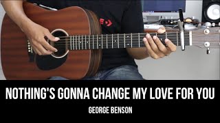 Video thumbnail of "Nothing's Gonna Change My Love For You - George Benson | EASY Guitar Tutorial with Chords / Lyrics"