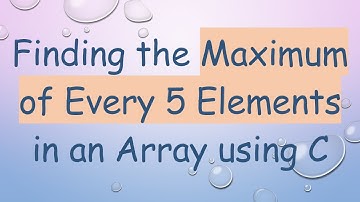 Finding the Maximum of Every 5 Elements in an Array using C