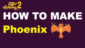 How to Make Phoenix in Little Alchemy 2? | Step by Step Guide!