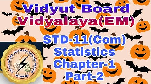 753. Std-11(com), Statistics, Chapter- 1,Part-2 |  Vidyut Board Vidyalaya | BHAGYESH THAKKAR