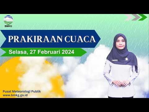 Prakiraan Cuaca Esok Hari, Selasa, 27 Februari 2024.