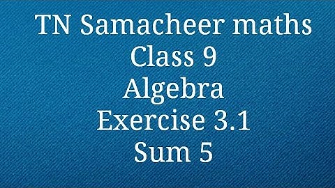 Sum 5 Exercise 3.1 Algebra Class 9 Tamilnadu Samacheer maths Nithyaganesh Maths