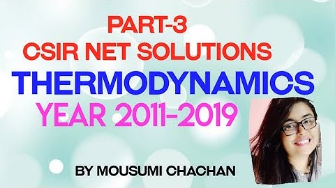 CSIR NET SOLUTIONS#PART-3#THERMODYNAMICS#YEAR 2011-2019 (In English)