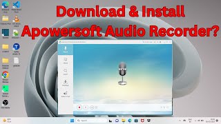 How to Download & Install ApowerSoft Audio Recorder in Windows 11? Apowersoft Audio Recorder