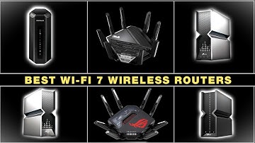 Top WiFi 7 Routers of 2024: Best Picks for Every Need!