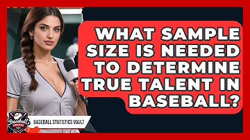 What Sample Size Is Needed To Determine True Talent In Baseball? - Baseball Statistics Vault